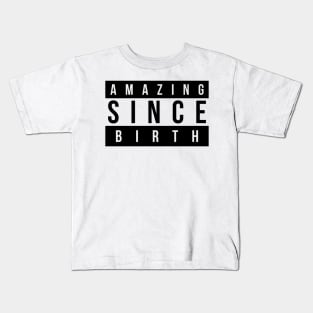 Amazing Since Birth Kids T-Shirt